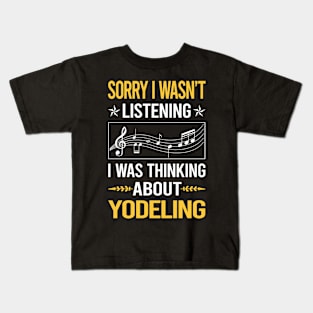 Sorry I Was Not Listening Yodeling Yodel Kids T-Shirt